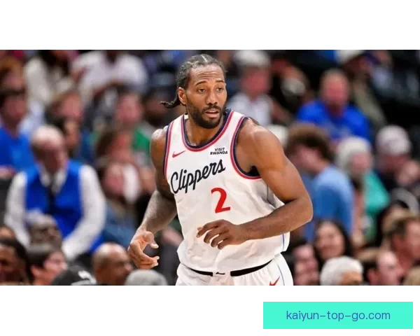 曝联盟仍调查莱昂纳德 勇士曾接近五巨头梦想阵容但快船终止交易